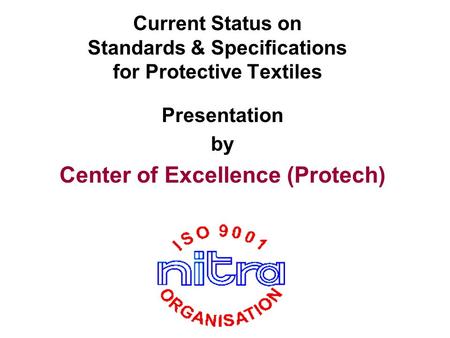 Current Status on Standards & Specifications for Protective Textiles Presentation by Center of Excellence (Protech)