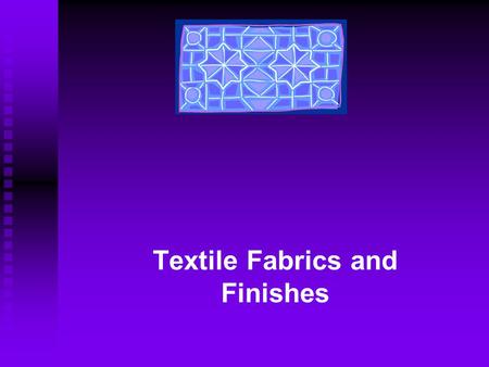 Textile Fabrics and Finishes