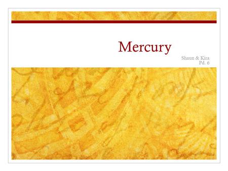 Mercury Shaun & Kira Pd. 6. What is Mercury? Smallest planet in our Solar System. Closest Planet to the Sun. 57,910,000 km from the Sun.