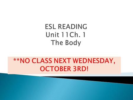 **NO CLASS NEXT WEDNESDAY, OCTOBER 3RD!. 1.SKIM THE PASSAGE ON P. 102 QUICKLY. 2. FOCUS ON THE 1 ST AND LAST PARAGRAPHS ALONG WITH THE 1 ST SENTENCE.