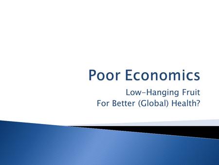 Low-Hanging Fruit For Better (Global) Health?.  Low-Hanging Fruit for Better (Global) Health?  The Health Trap  Why Aren’t These Technologies Used.