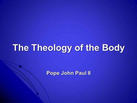 The Theology of the Body Pope John Paul II