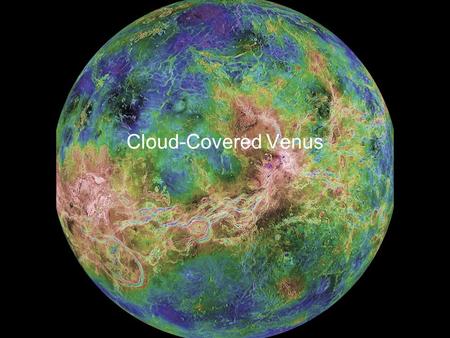 Cloud-Covered Venus. 5.243 g/cm 3 The surface of Venus is hidden beneath a thick, highly reflective cloud cover Venus is similar to the Earth in its.