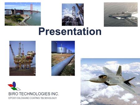 Presentation BIRO TECHNOLOGIES INC. EPOXY-SILOXANE COATING TECHNOLOGY.