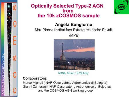 Angela Bongiorno Max Planck Institut fuer Extraterrestrische Physik (MPE) Collaborators: Marco Mignoli (INAF-Osservatorio Astronomico di Bologna) Gianni.