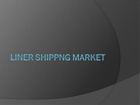 INTRODUCTION  LINER SERVICES  SHARE OF CONTAINARISATION  The share of containerized trade, as part of the world’s total dry cargo, increased from 5.1.