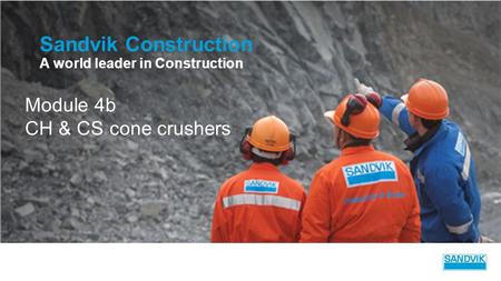 Sandvik Construction Module 4b CH & CS cone crushers