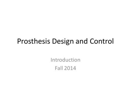 Prosthesis Design and Control