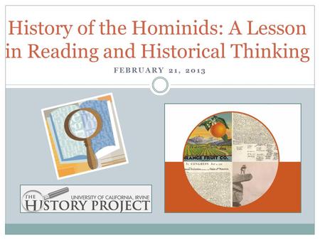 History of the Hominids: A Lesson in Reading and Historical Thinking FEBRUARY 21, 2013.