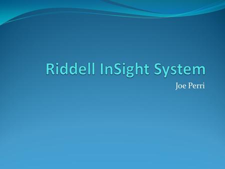 Joe Perri. Background 8.6 concussions per week Long Term Effects: Insomnia, aggression, memory loss YearConcussions Sustained Per Week 20095.4 20107.6.