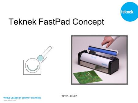 Rev 2 - 08/07 Teknek FastPad Concept. Rev 2 - 08/07 Teknek Value Proposition Innovation Knowledge Value.