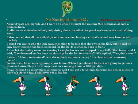 No Nursing Home for Me PS. Please turn speakers on No Nursing Home for Me PS. Please turn speakers on About 2 years ago my wife and I were on a cruise.