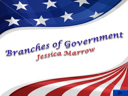 Branches of Government Jessica Marrow