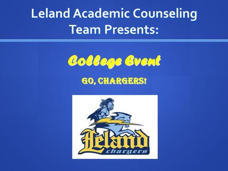 Leland Academic Counseling Team Presents: College Event Go, Chargers!