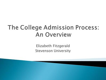 Elizabeth Fitzgerald Stevenson University.  Offer a Bachelor of Arts or Bachelor of Science  Lay foundation for more advanced studies and professional.