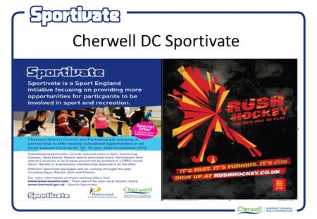 Cherwell DC Sportivate. 16 – 18 year olds 16 – 18 year olds – Gym Project – Young people targeted through HofPE currently not participating in extra curricular.