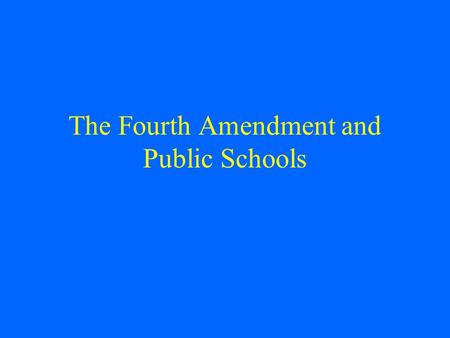 The Fourth Amendment and Public Schools