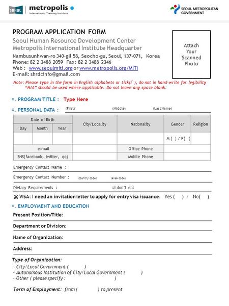 PROGRAM APPLICATION FORM Seoul Human Resource Development Center Metropolis International Institute Headquarter Attach Your Scanned Photo Nambusunhwan-ro.