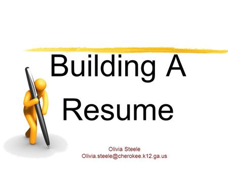 Building A Resume Olivia Steele