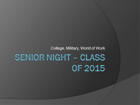 College, Military, World of Work. What do I want to do after high school?  Gacollege411.org: Career Planning  ASVAB  Research colleges.