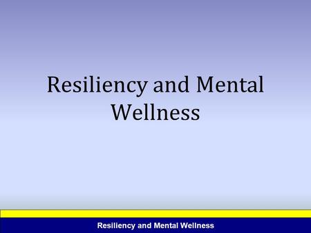 Resiliency and Mental Wellness