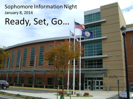 Sophomore Information Night January 8, 2014 Ready, Set, Go…