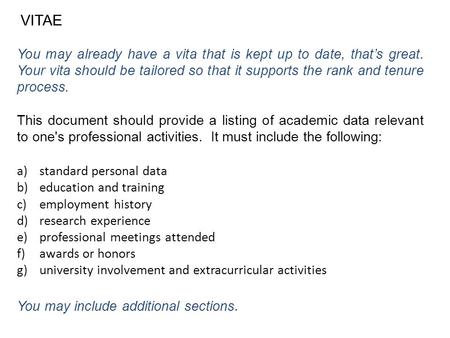 You may already have a vita that is kept up to date, that’s great. Your vita should be tailored so that it supports the rank and tenure process. This document.
