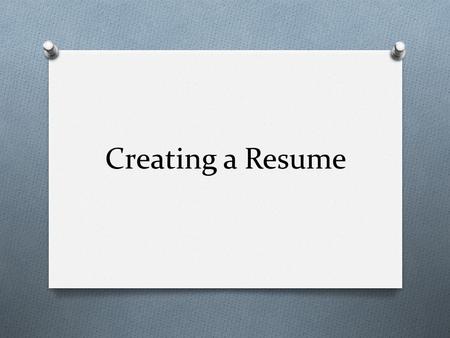 Creating a Resume.