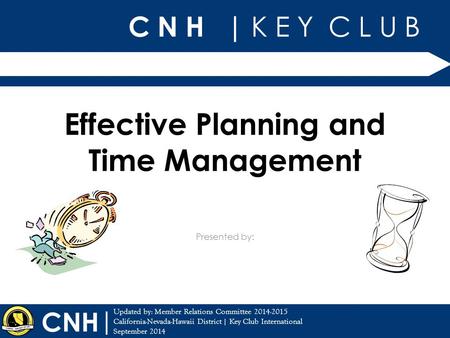 C N H | K E Y C L U B | Updated by: Member Relations Committee 2014-2015 California-Nevada-Hawaii District | Key Club International September 2014 Presented.