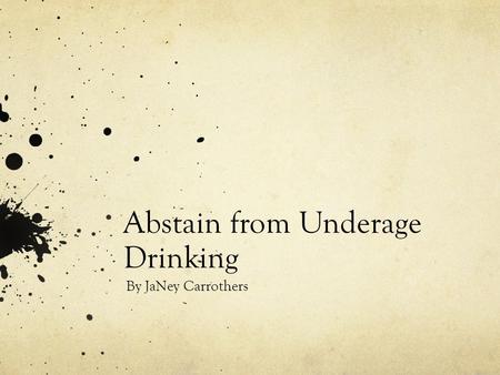 Abstain from Underage Drinking