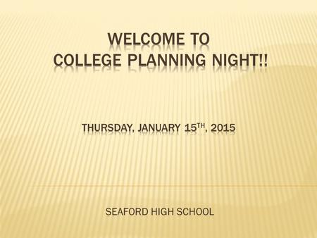 SEAFORD HIGH SCHOOL.  Introduction of special guests: Mr. Joseph Benkert, Admissions Counselor, St. Joseph’s College  The college application review.