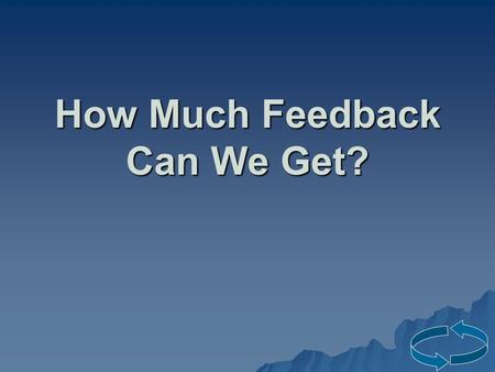 How Much Feedback Can We Get?. Pavel Kurfürst Institute of Foreign Languages Palacký University in Olomouc, Czech Republic.