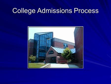 College Admissions Process. Guidance Marissa Cautino –Grade 10Last Names: A-G –Grade 11 Last Names: A-H –Grade 12Last Names: A-K