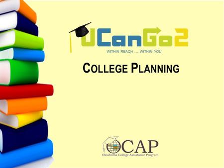 C OLLEGE P LANNING. UCanGo2 Year-round college access program for high school and middle school students Provides information on how to plan, prepare.