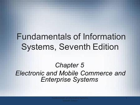 Fundamentals of Information Systems, Seventh Edition