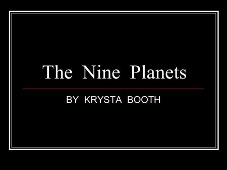 The Nine Planets BY KRYSTA BOOTH.