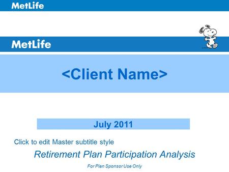 Click to edit Master subtitle style Retirement Plan Participation Analysis For Plan Sponsor Use Only July 2011.