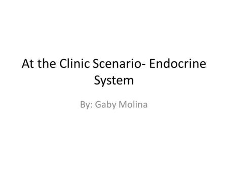 At the Clinic Scenario- Endocrine System