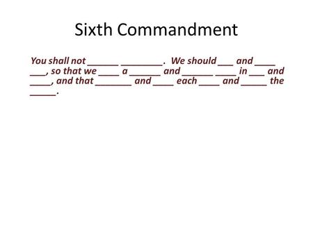 You shall not ______ ________. We should ___ and ____ ___, so that we ____ a ______ and ______ ____ in ___ and ____, and that _______ and ____ each ____.