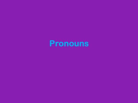 Pronouns.