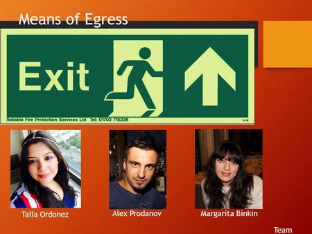 Means of Egress Talia Ordonez Alex Prodanov Margarita Binkin Team.