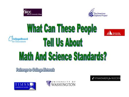 Recommends four years of math, three years of science, no difference in requirements for college-prep and career prep. We are using their K – 8 math standards.