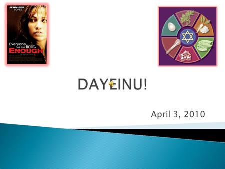 April 3, 2010  Dayenu (Hebrew: דַּיֵּנוּ ) is a song that is part of the Jewish holiday of PassoverHebrewJewishPassover ◦ source: Wikipedia  Means.