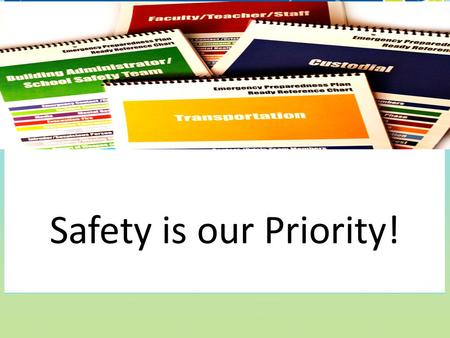 Safety is our Priority!. Basic Procedures Emergency Plans are in place Reviewed this August by Hitchcock Police Dept. Drills are practiced routinely.