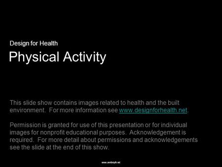 Www.annforsyth.net Design for Health This slide show contains images related to health and the built environment. For more information see www.designforhealth.net.www.designforhealth.net.