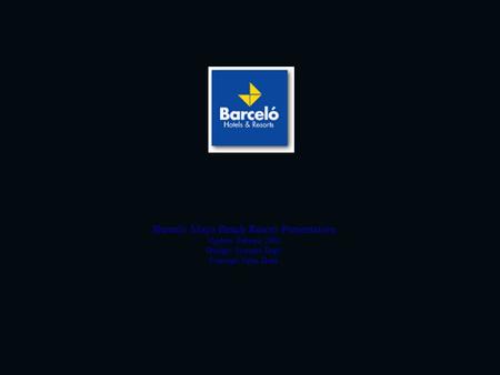 Barceló Maya Beach Resort Presentation Update: Febrero 2002 Design: Systems Dept. Concept: Sales Dept.