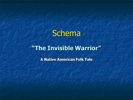 “The Invisible Warrior” A Native American Folk Tale