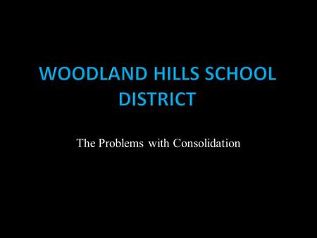 The Problems with Consolidation.  Suburban Pittsburgh – just east of the city  Encompasses TWELVE municipalities:  Braddock (2,912)  Braddock Hills.