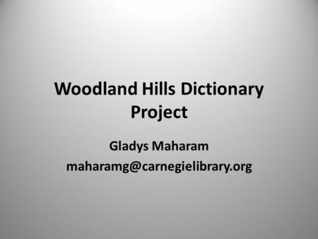 Woodland Hills Dictionary Project Gladys Maharam