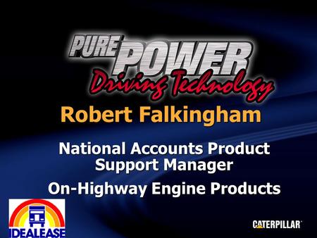 Robert Falkingham National Accounts Product Support Manager On-Highway Engine Products.